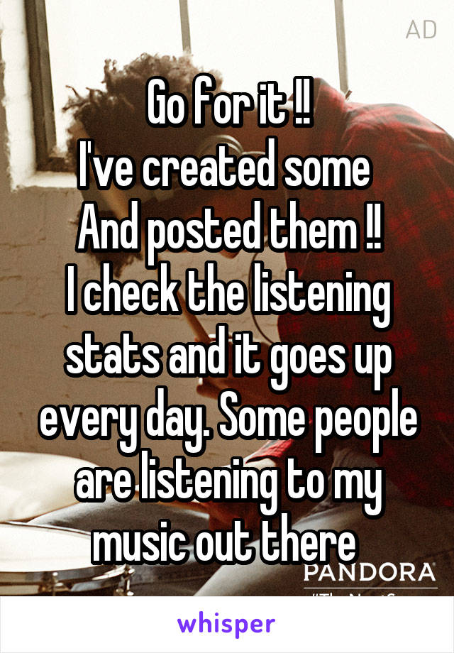 Go for it !!
I've created some 
And posted them !!
I check the listening stats and it goes up every day. Some people are listening to my music out there 