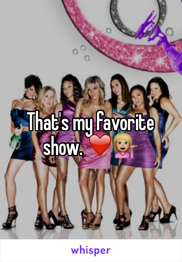 That's my favorite show. ❤️💁🏼