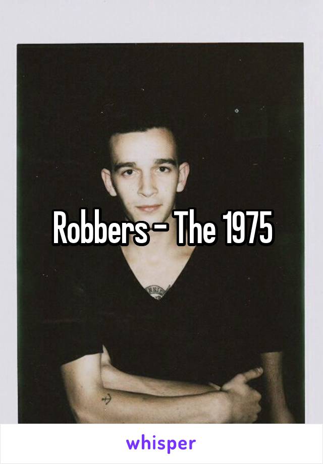 Robbers - The 1975