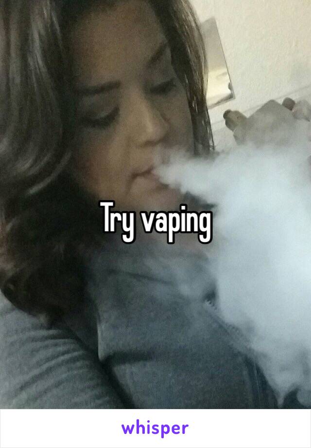 Try vaping