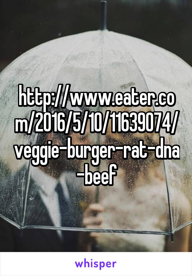 http://www.eater.com/2016/5/10/11639074/veggie-burger-rat-dna-beef