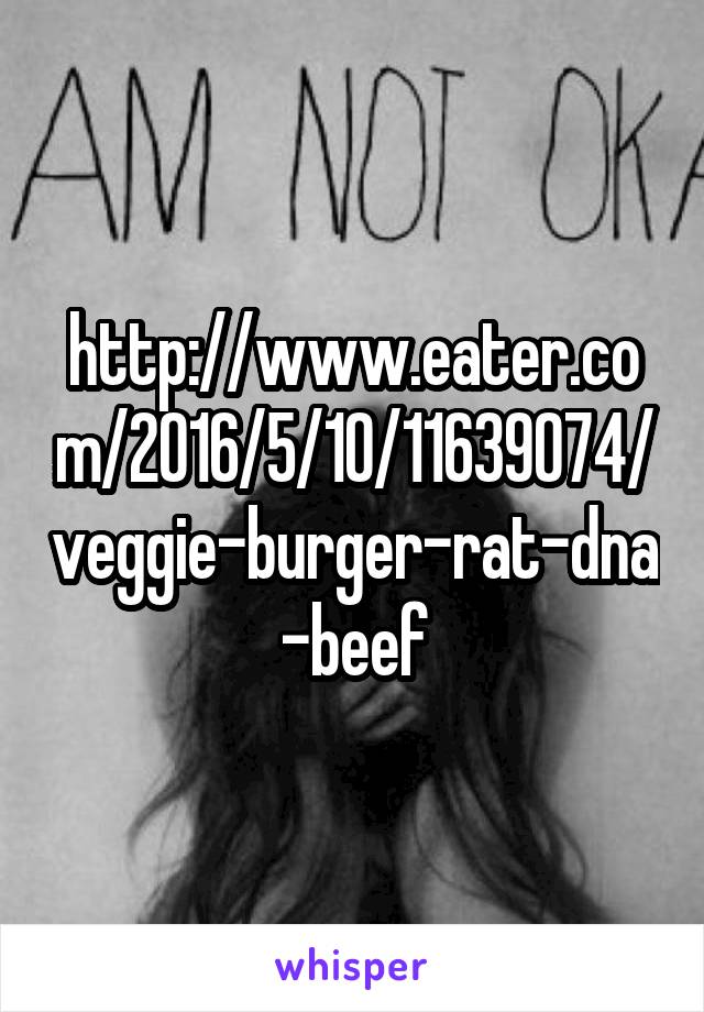 http://www.eater.com/2016/5/10/11639074/veggie-burger-rat-dna-beef