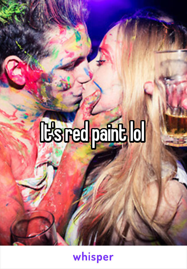 It's red paint lol 