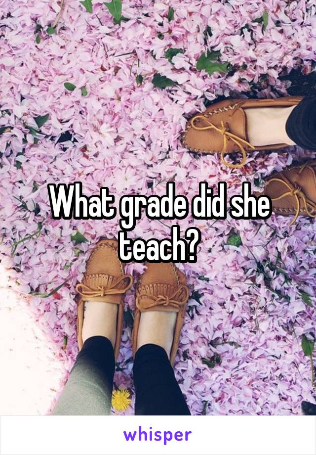 What grade did she teach?