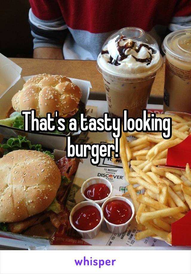 That's a tasty looking burger!  