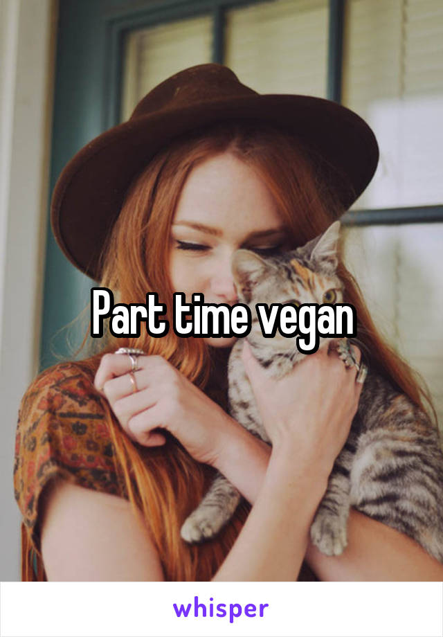 Part time vegan