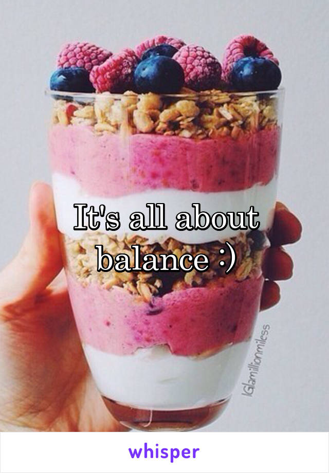 It's all about balance :)