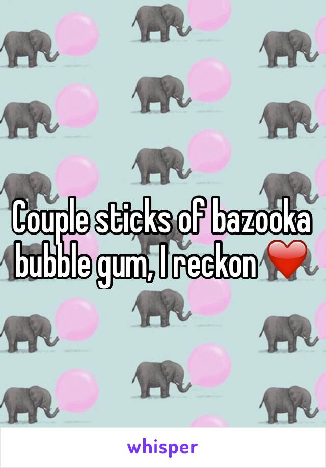 Couple sticks of bazooka bubble gum, I reckon ❤️