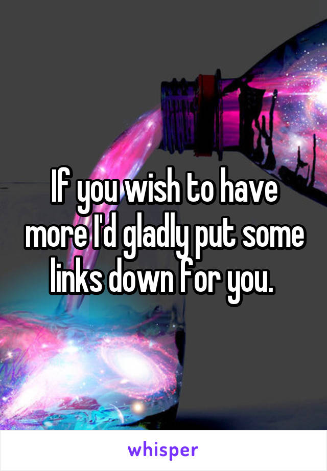 If you wish to have more I'd gladly put some links down for you. 