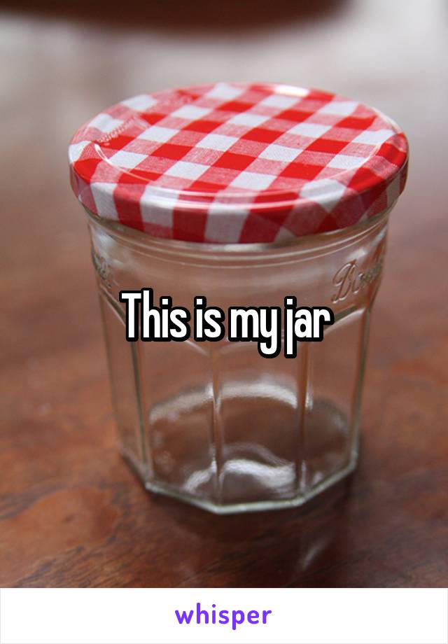 This is my jar