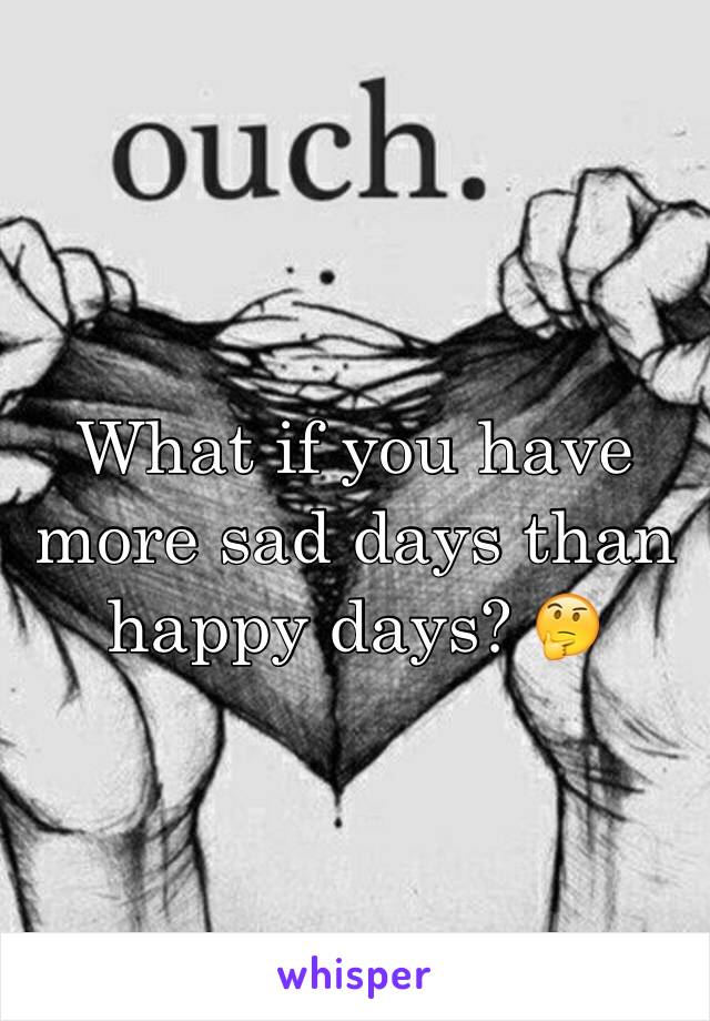 What if you have more sad days than happy days? 🤔