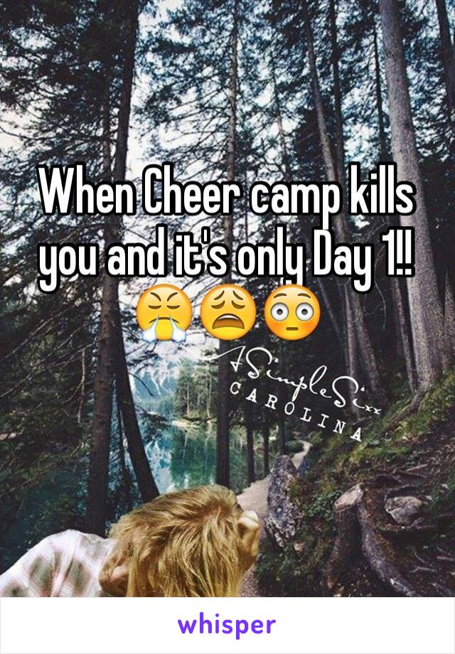 When Cheer camp kills you and it's only Day 1!! 😤😩😳