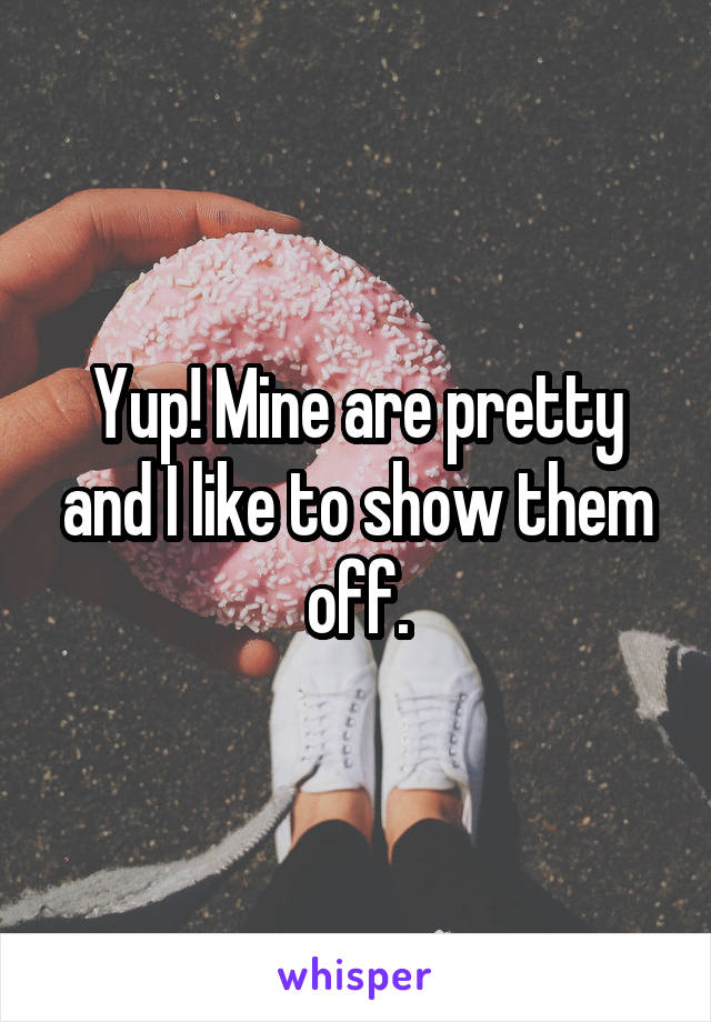 Yup! Mine are pretty and I like to show them off.