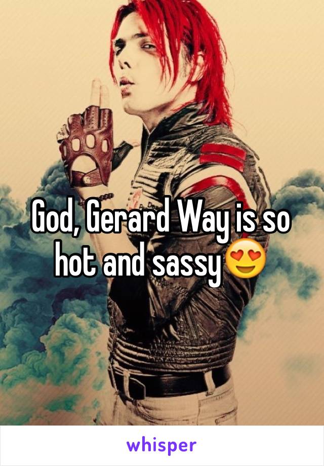 God, Gerard Way is so hot and sassy😍