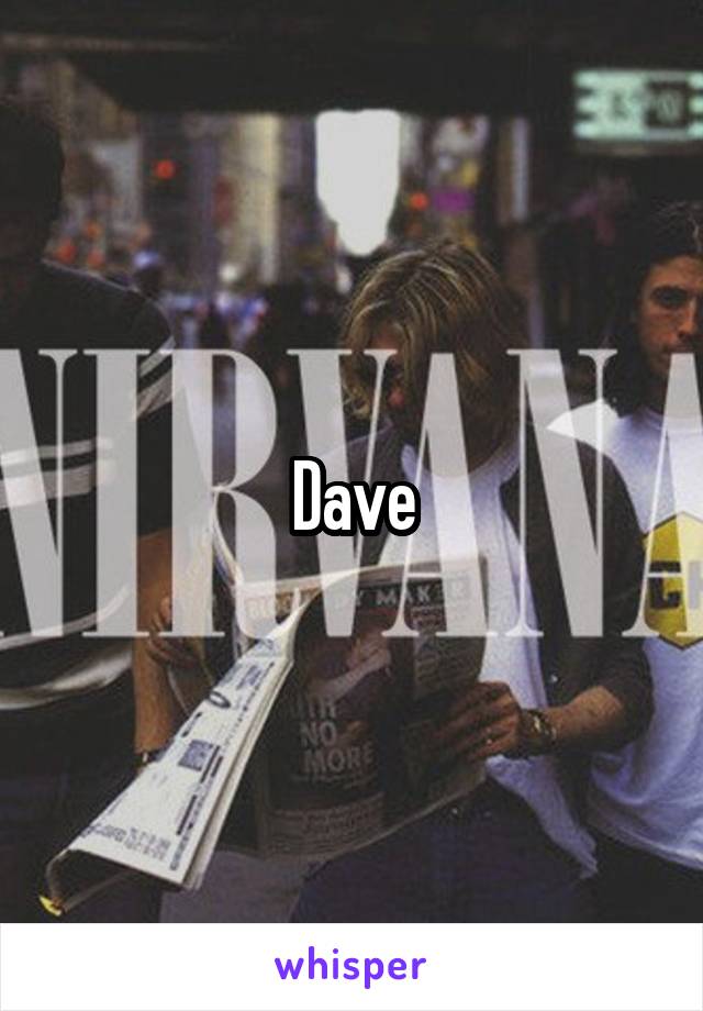 Dave