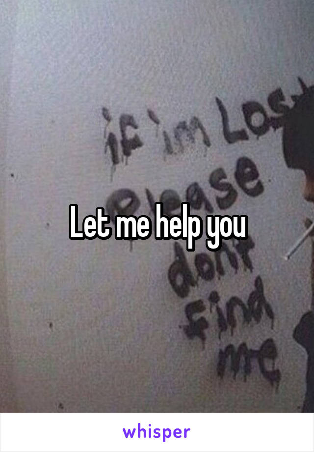 Let me help you