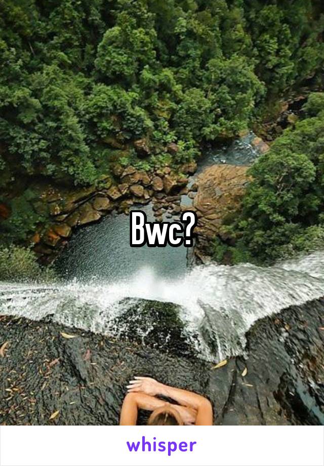 Bwc?