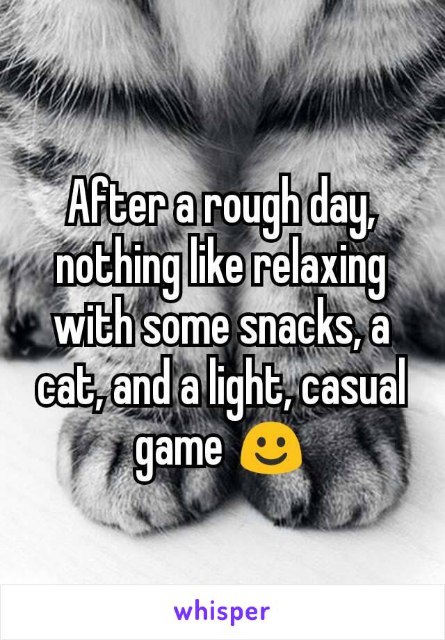 After a rough day, nothing like relaxing with some snacks, a cat, and a light, casual game ☺