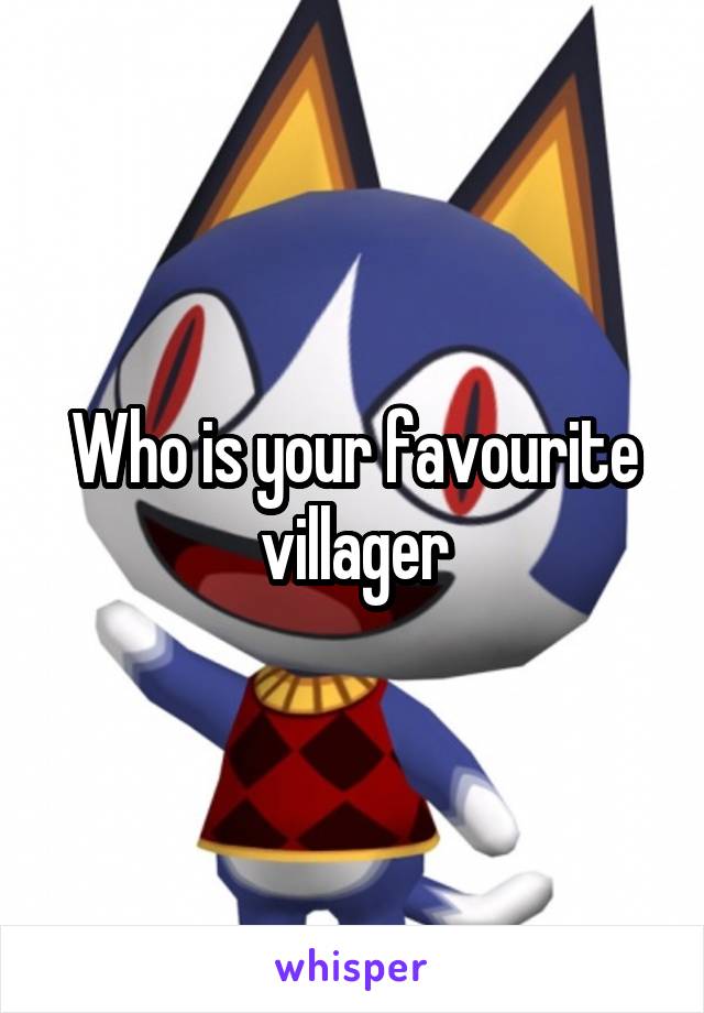 Who is your favourite villager