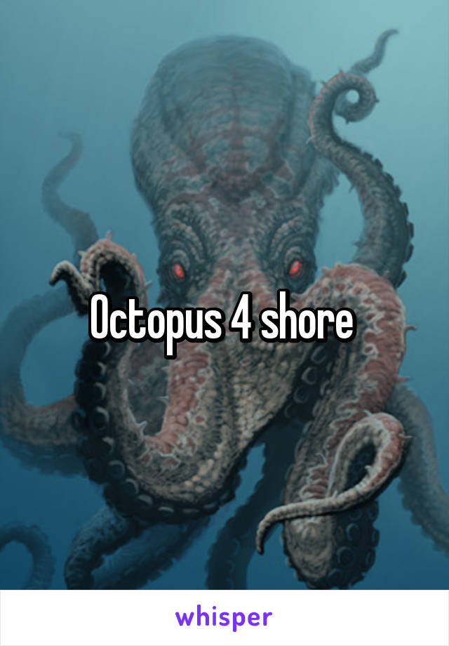 Octopus 4 shore 