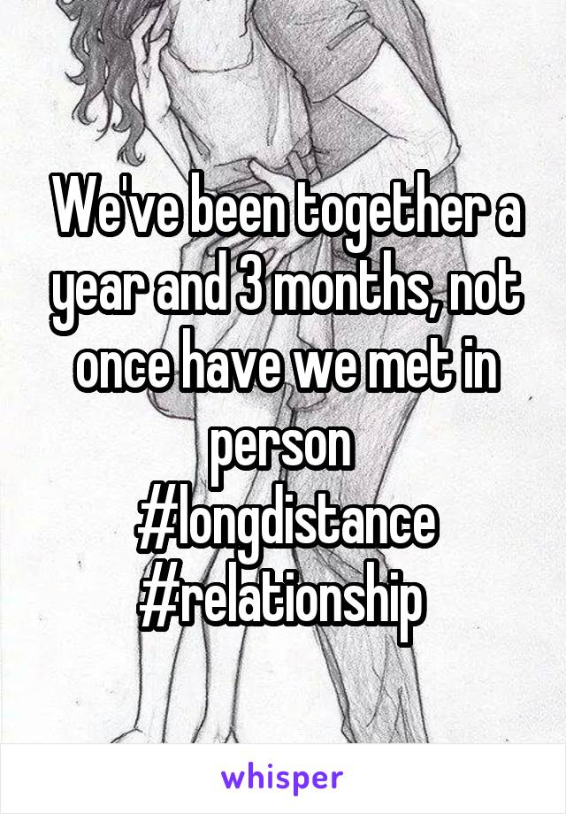 We've been together a year and 3 months, not once have we met in person 
#longdistance
#relationship 