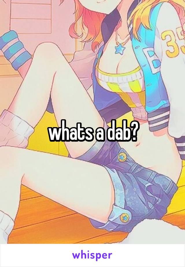 whats a dab?