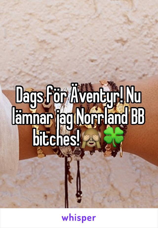 Dags för Äventyr! Nu lämnar jag Norrland BB bitches!🙈🍀