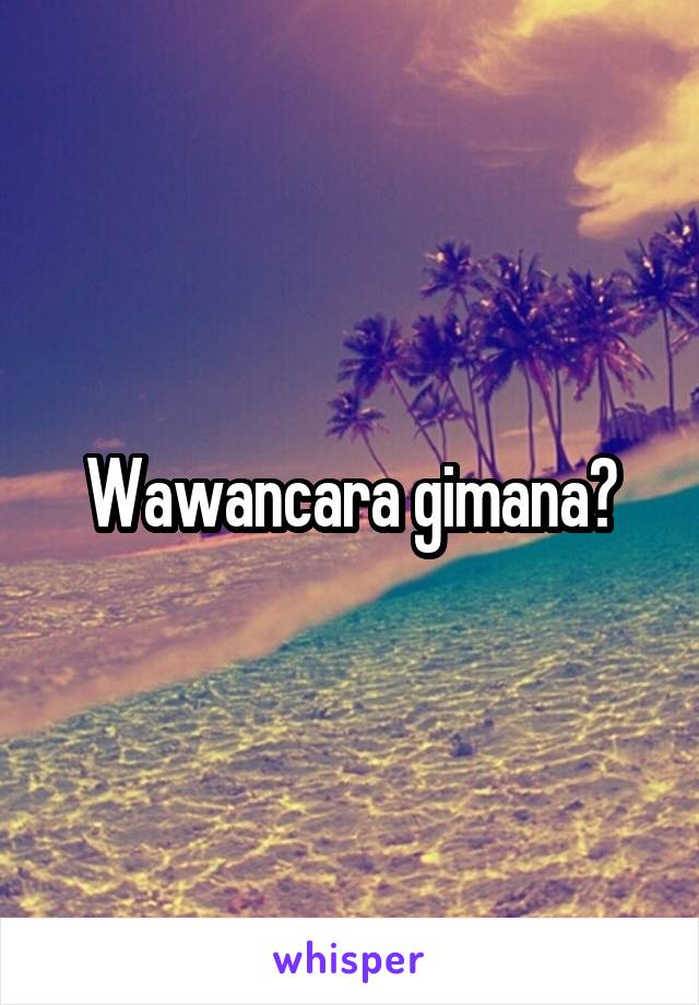 Wawancara gimana?