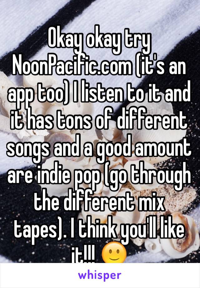 Okay okay try NoonPacific.com (it's an app too) I listen to it and it has tons of different songs and a good amount are indie pop (go through the different mix tapes). I think you'll like it!!! 🙂