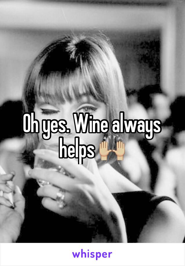 Oh yes. Wine always helps 🙌🏼