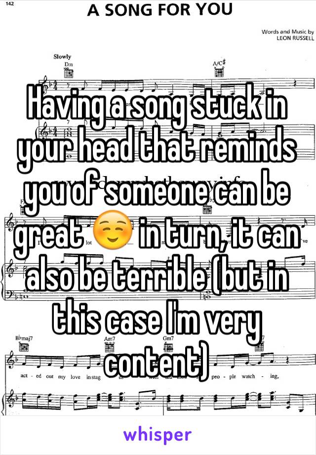 Having a song stuck in your head that reminds you of someone can be great ☺️ in turn, it can also be terrible (but in this case I'm very content) 