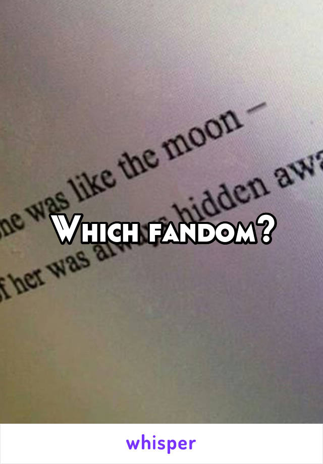 Which fandom?