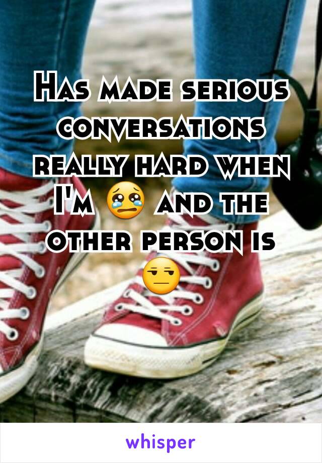 Has made serious conversations really hard when I'm 😢 and the other person is 😒