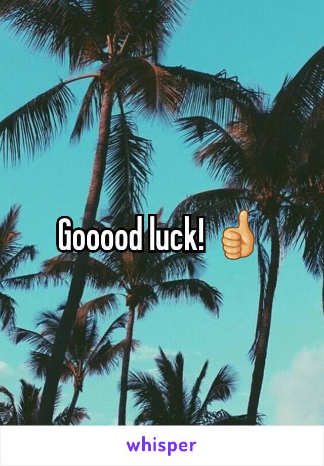 Gooood luck! 👍