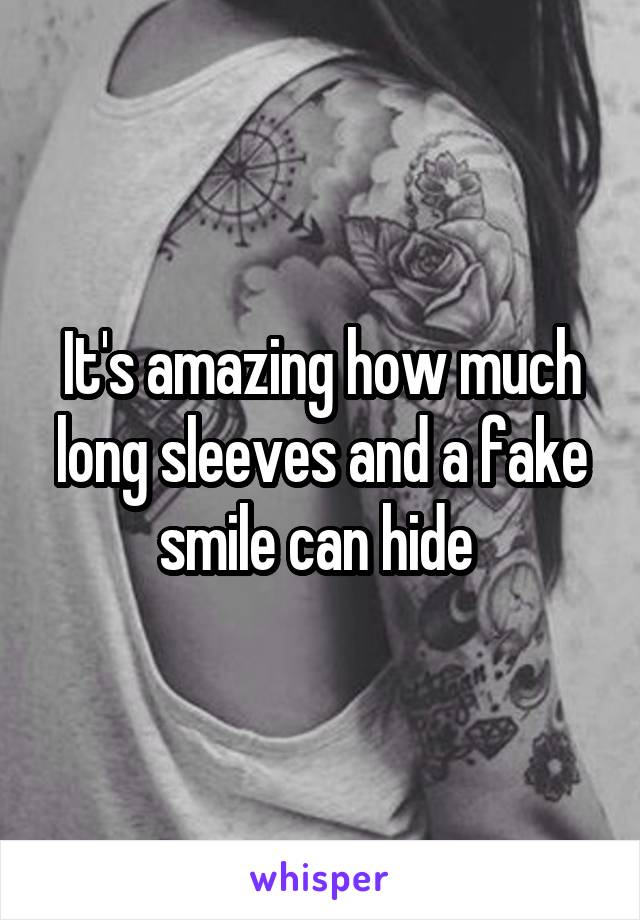 It's amazing how much long sleeves and a fake smile can hide 