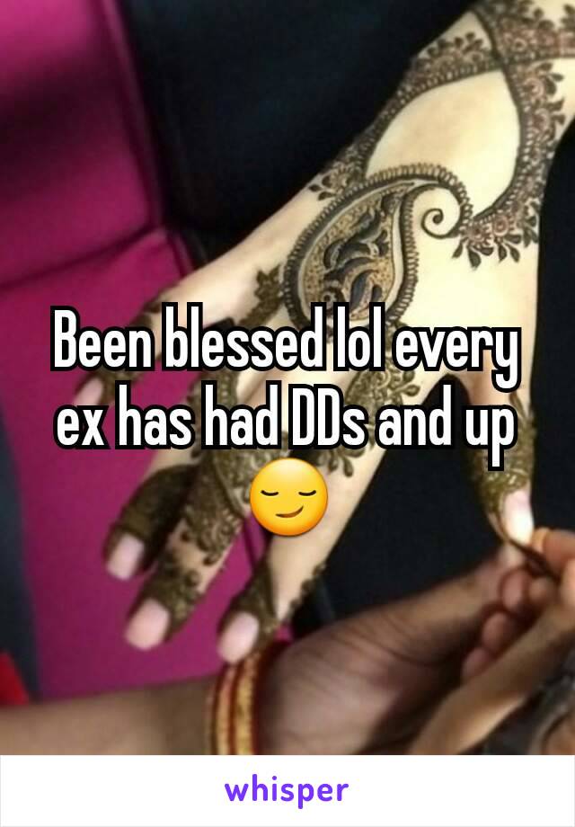 Been blessed lol every ex has had DDs and up 😏