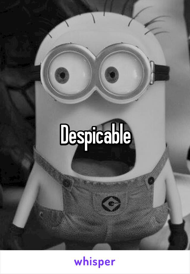 Despicable