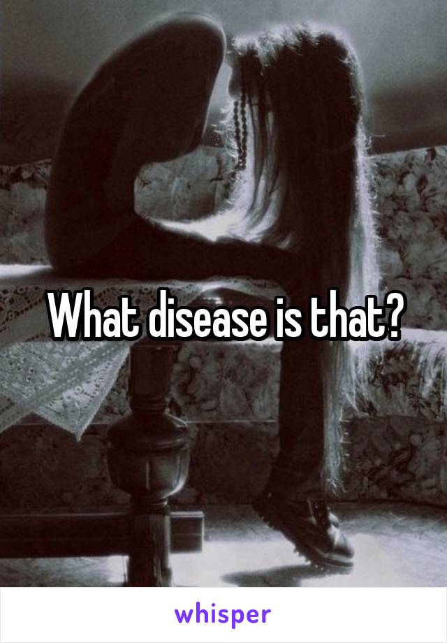 What disease is that?