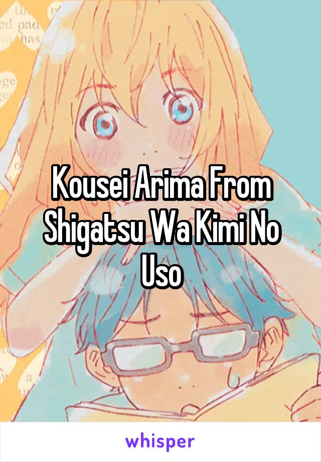 Kousei Arima From Shigatsu Wa Kimi No Uso