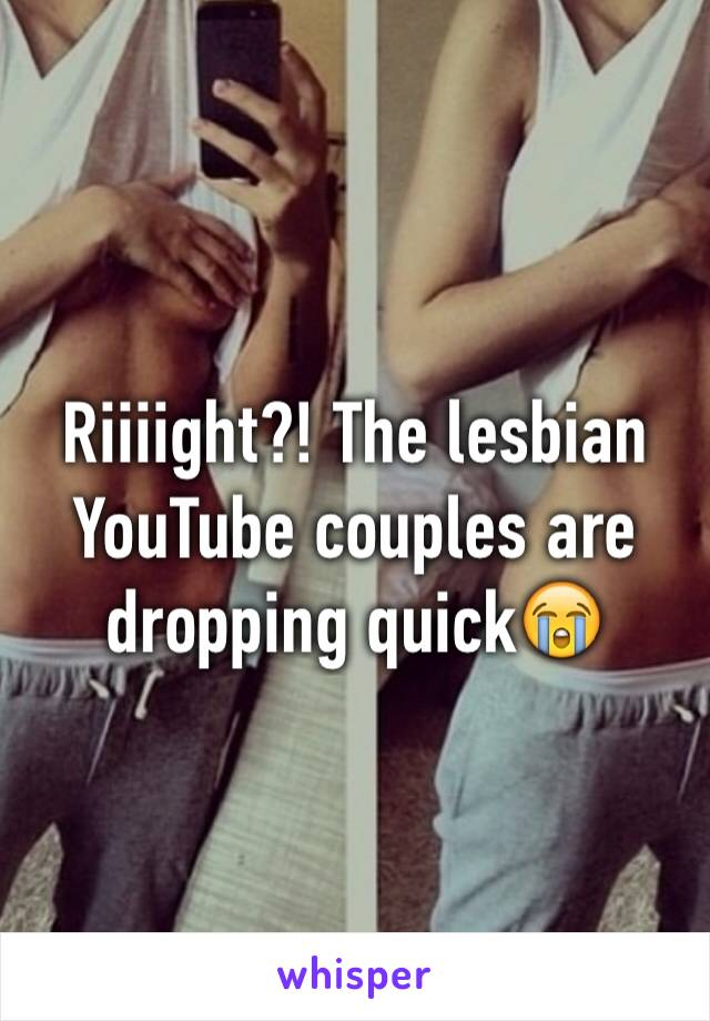 Riiiight?! The lesbian YouTube couples are dropping quick😭