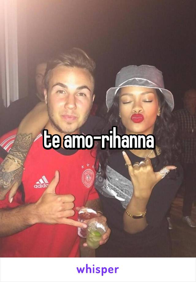 te amo-rihanna