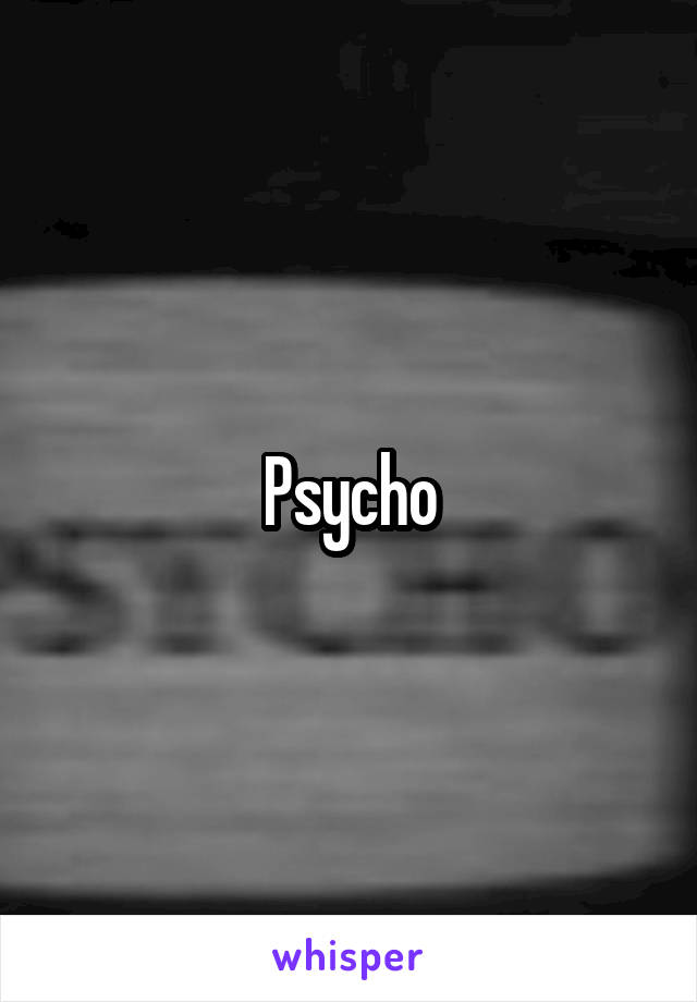 Psycho