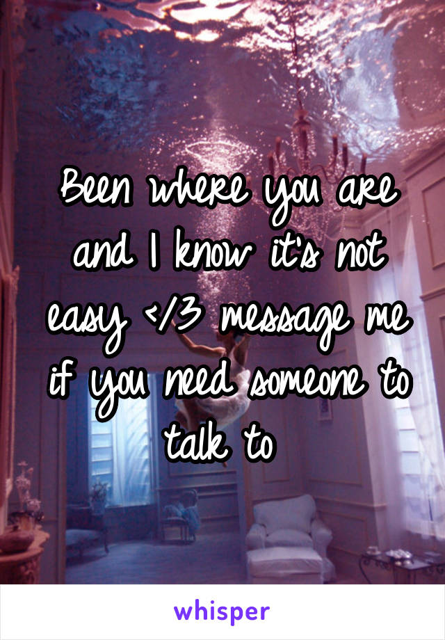 Been where you are and I know it's not easy </3 message me if you need someone to talk to 