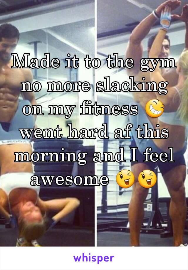 Made it to the gym no more slacking on my fitness 😆 went hard af this morning and I feel awesome 😉😉