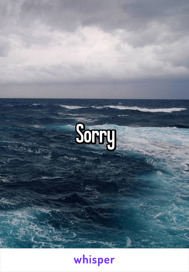 Sorry