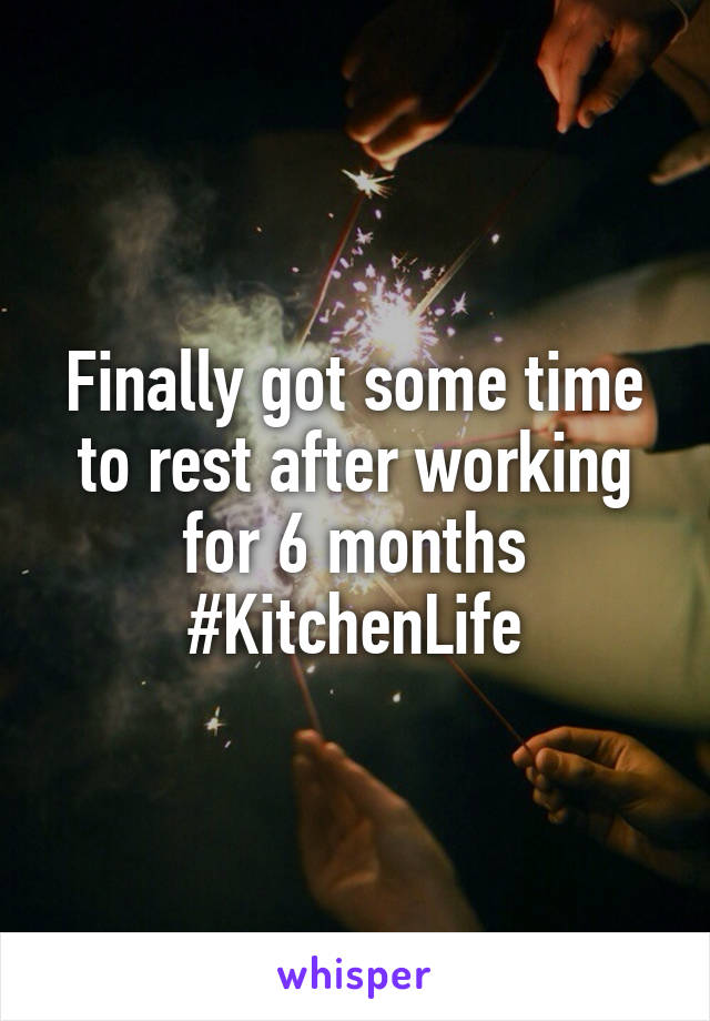 Finally got some time to rest after working for 6 months #KitchenLife