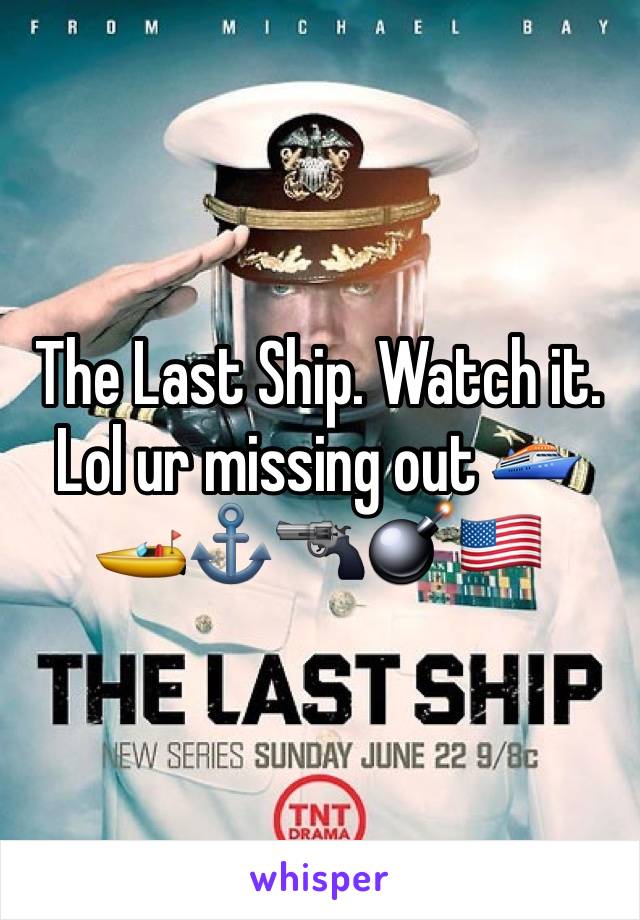 The Last Ship. Watch it. Lol ur missing out 🛳🚤⚓️🔫💣🇺🇸