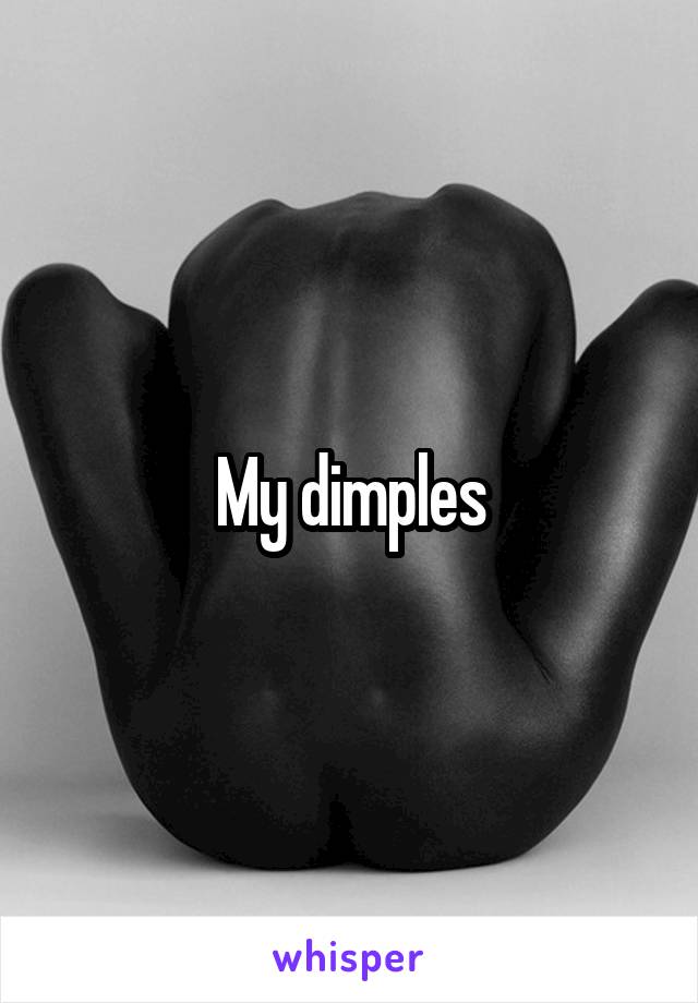 My dimples