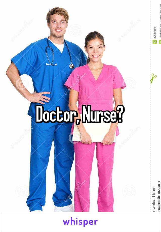 Doctor, Nurse? 