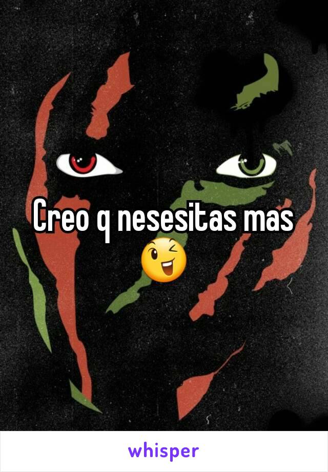 Creo q nesesitas mas 😉